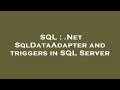 SQL : .Net SqlDataAdapter and triggers in SQL Server