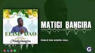 Elise Dao - Matigi Bangera (Audio Officielle)