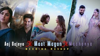 Aaj Sajeya X Mast Magan X Madhanya  | Wedding Mashup | Non-stop Mashup | Arijit Singh Mashup #mashup