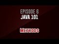 [Java 101]  Episode 6: Methods