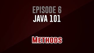 [Java 101] Episode 6: Methods