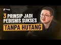 Sukses Bangun Bisnis Tanpa Hutang Hanya Dengan 3 Prinsip Ini