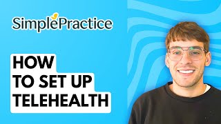 How to Set Up SimplePractice Telehealth [2026 Full Guide]