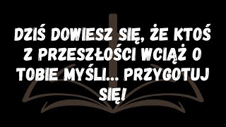 Dziś dowiesz się, że ktoś z przeszłości wciąż o tobie myśli… Przygotuj się!