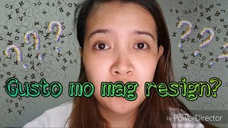 BALAK MO MAG-RESIGN? Watch this!!!