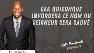 Car quiconque invoquera le nom du Seigneur sera sauvé - Pst.José Ntumba (Culte Du Dimanche 30/06/24)