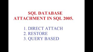 SQL Server Data Base Attach- Direct, Restore, Query based in SQL 2005