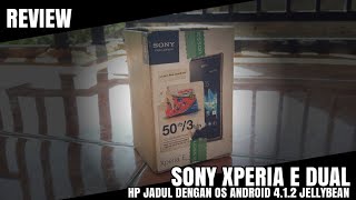 Review Hp Android Jadul,Sony Xperia E Dual