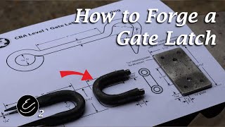 How to Forge a Gate Latch - The Latch (CBA Level 1 Cert!)