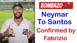 Bombazo 💣: Neymar to Santos, confirmed by Fabrizio | Neymar Jr