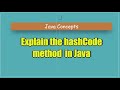 Explain the hashCode method  in Java.