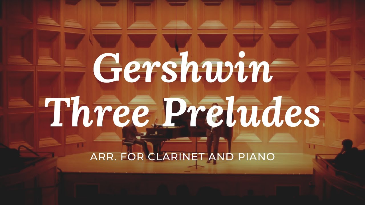 George Gershwin: Three Preludes, Arr. For Clarinet And Piano - YouTube