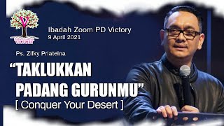 TAKLUKKAN PADANG GURUNMU (CONQUER YOUR DESERT) - Ps. Zifky Priatelna - Ibadah Zoom 9 Apr 2021