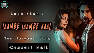 Laambe Laambe Baal | Haryanvi Song | Concert Hall | Ruba Khan | Hip Hop Production