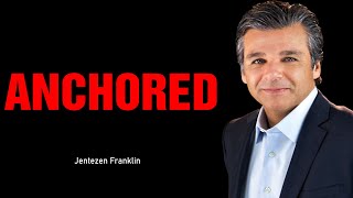 Anchored | Pastor Jentezen Franklin