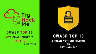 OWASP Top 10 - Broken Authentication on Try Hack Me | OWASP Top 10 THM Walkthrough | Decrypt3r