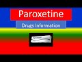 PAROXETINE - Generic Name, Brand Names, How to use, Precautions, Side Effects