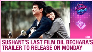 Dil Bechara trailer starring Sushant Singh Rajput & Sanjana Sanghi to release on Monday