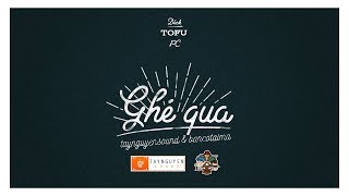 Ghé Qua - Dick x Tofu x PC [Official Audio]