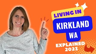 All about Living in Kirkland, Washington 2023!
