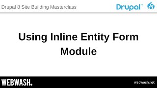 1.7 - Using Inline Entity Form Module