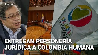 Corte Constitucional entrega personería jurídica a Colombia Humana - Petro se pronuncia