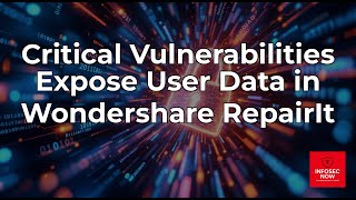 Critical Security Flaws in Wondershare RepairIt Expose User Data