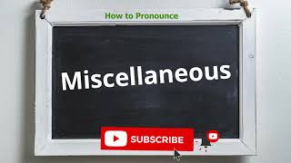 How to pronounce Miscellaneous | Meaning of Miscellaneous