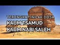 Terungkap Inilah Dosa Kaum Tsamud Kaum Nabi Saleh!