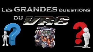 Les grandes questions du vr6