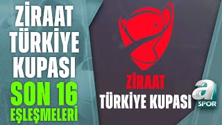 Ziraat Türkiye Kupası'nda Son 16 Turu Eşleşmeleri Belli Oldu! / A Spor / 23.12.2022