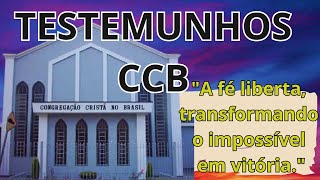 TESTEMUNHOS CCB - A FÉ LIBERTA #CCB #TESTEMUNHOS # FÉ