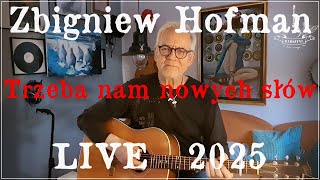 Zbigniew Hofman LIVE - Trzeba nam nowych słów