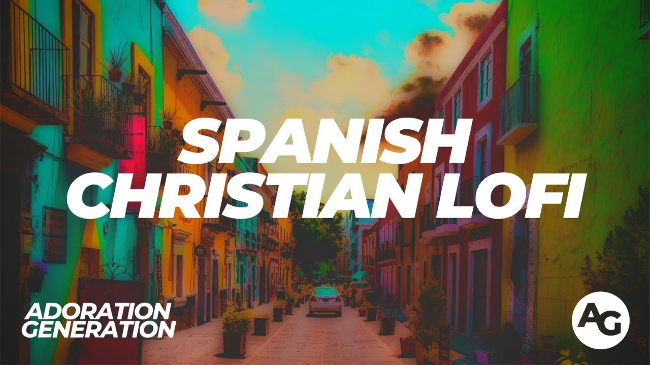 Spanish Christian Lofi Worldtamilchristians The Ultimate Collection
