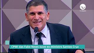 CPMI das Fake News ouve ex-ministro Santos Cruz - 26/11/19