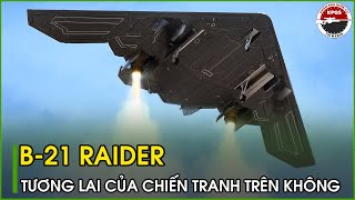 Giải Mã B-21 Raider: Máy Bay Ném Bom Tàng Hình Sát Thủ Xuyên Thủng Mọi Lớp Phòng Thủ | Quân Sự Mở