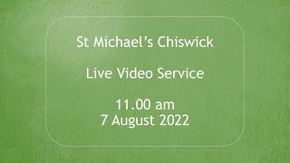 St Michael's Church 7th August 2022 11am Sunday morning service _Live stream