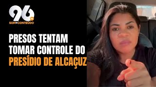 DETALHES DA CONFUSÃO NO PRESÍDIO DE ALCAÇUZ E A TENSÃO NO PRESIDIO