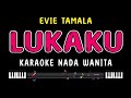 LUKAKU - Karaoke Nada Wanita [ EVIE TAMALA ]