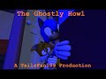 The Ghostly Howl (Sonic SFM)