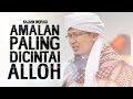 AMALAN YG PALING DICINTAI ALLOH - Kajian MQ Pagi