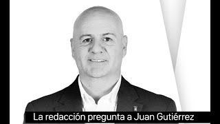 La redacción pregunta a Juan Gutiérrez -  PSOE