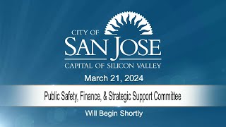 MAR 21, 2024 | Public Safety, Finance & Strategic Support Committee
