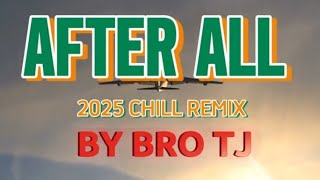 AFTER ALL(PETER CETERA) - CHILL REMIX