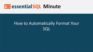 Automatically Format Your SQL | Essential SQL