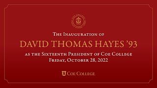 Presidential Inauguration of David Thomas Hayes '93: Coe College's 16th President