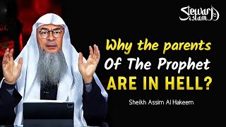 WHY THE PARENTS OF PROPHET (ﷺ) ARE IN HELL? - Sheikh Assim Al Hakeem - #assim