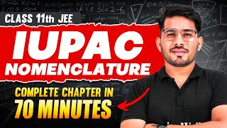 IUPAC NOMENCLATURE in 70 Minutes | Full Chapter Revision | Class 11th JEE