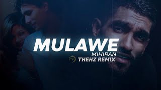 Mihiran - Mulawe (මුලාවේ) THEHZ REMIX