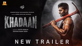 KHADAAN TRAILER | Superstar Dev | Sujit Riino Dutta | Dev upcoming movie